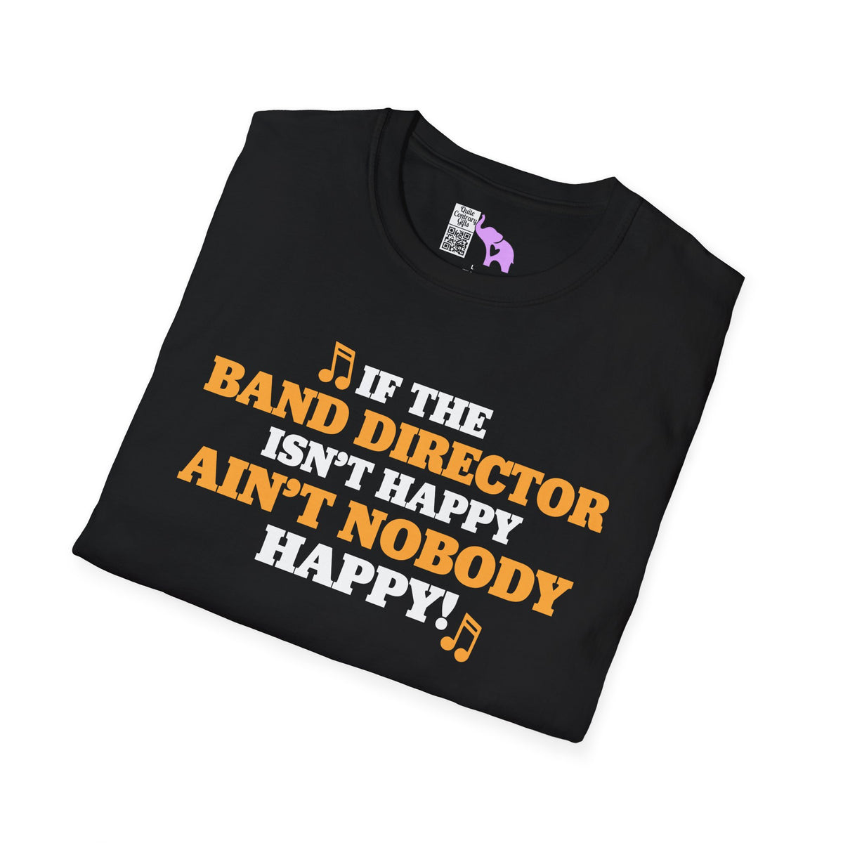 If The Band Director Isn't Happy Ain't Nobody Happy Adult T-shirt