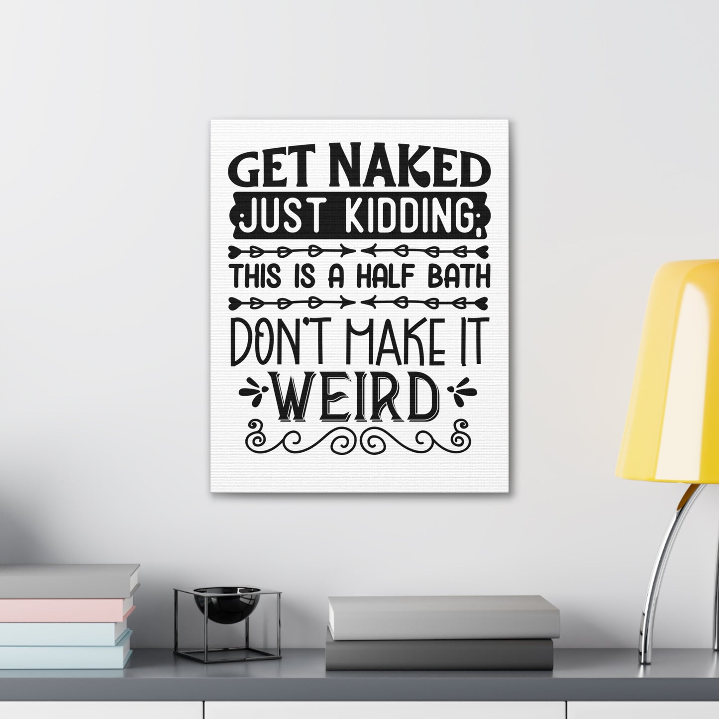 Get Naked Just Kidding This Is A Half Bath... Canvas Vertical Wraps w/o Frame