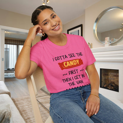 I Gotta See the Candy First Before I Get In The Van; I'm Not Stupid Adult T-shirt