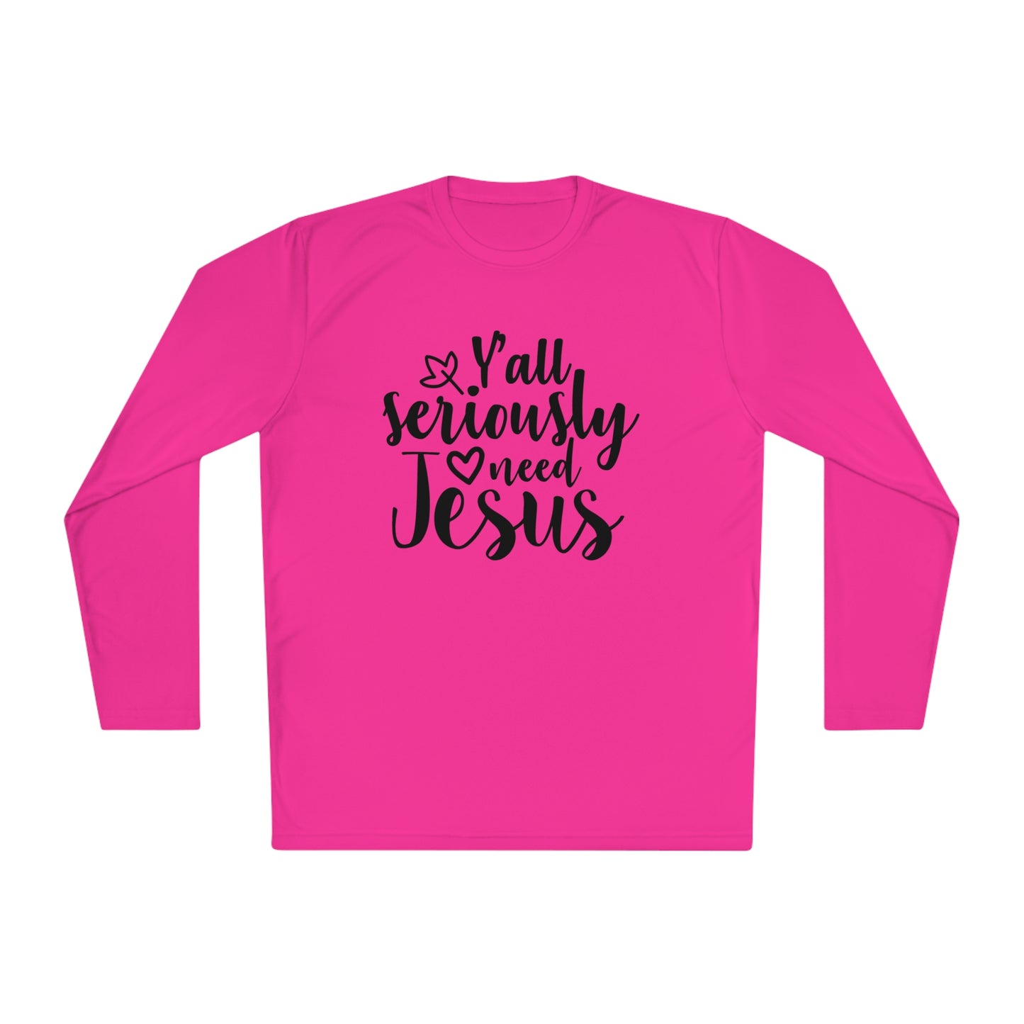 Y'all Seriously Need Jesus Adult Long Sleeve Tee