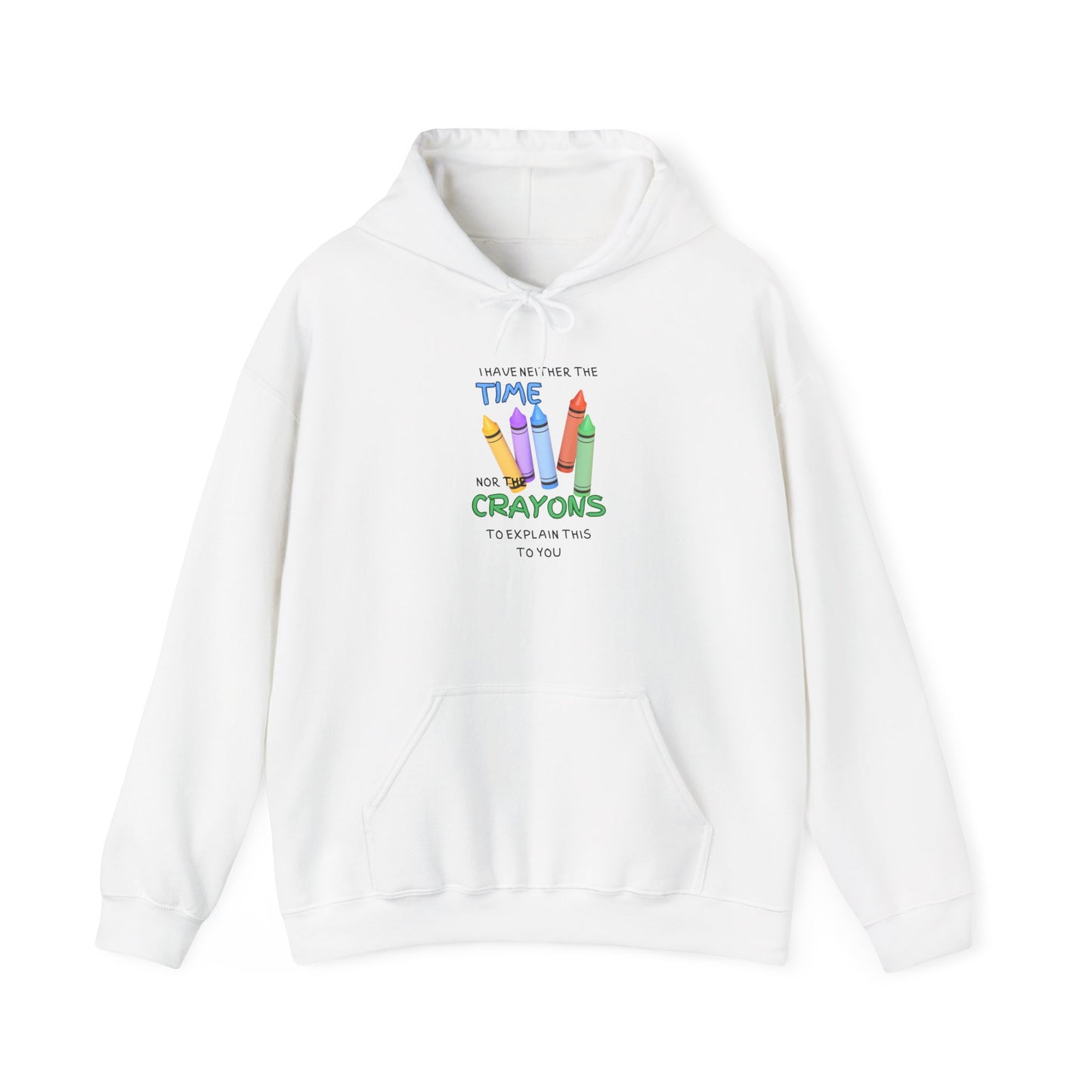 I Have Neither the Time Nor the Crayons... Heavy Blend™ Hooded Sweatshirt