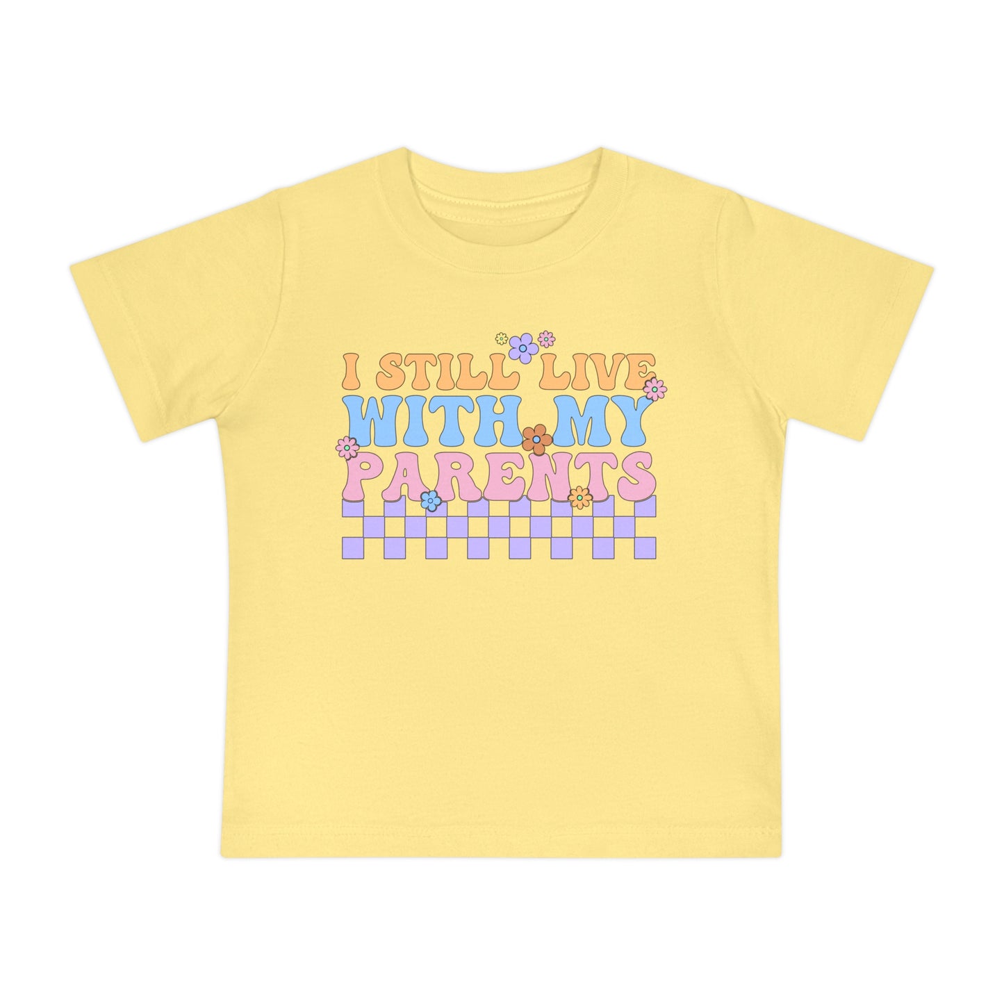 I Still Live With My Parents Infant T-Shirt