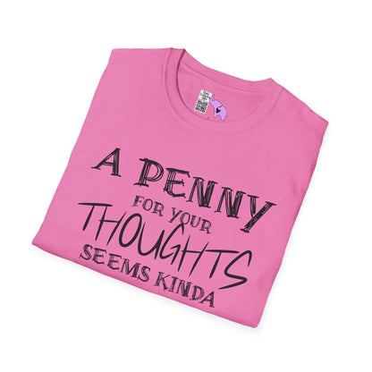 A Penny For Your Thoughts Seems Kinda Pricey Adult T-shirt