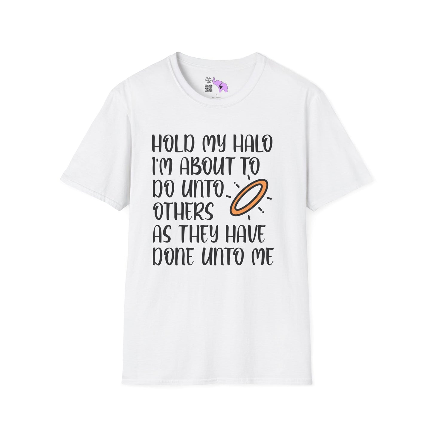 ""Hold My Halo I'm About To Do Unto Others... Adult T-shirt