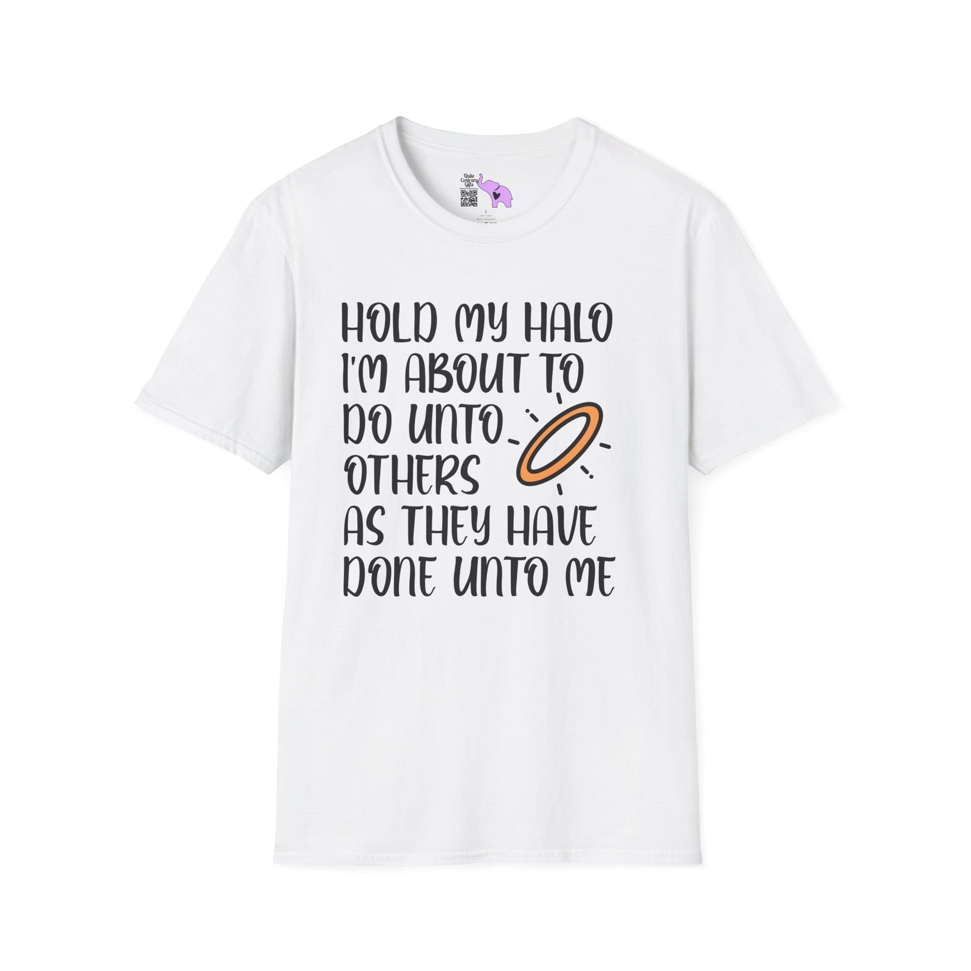 ""Hold My Halo I'm About To Do Unto Others... Adult T-shirt