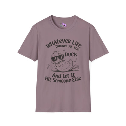 Whatever Life Throws At You Duck And Let It Hit Someone Else Adult T-shirt