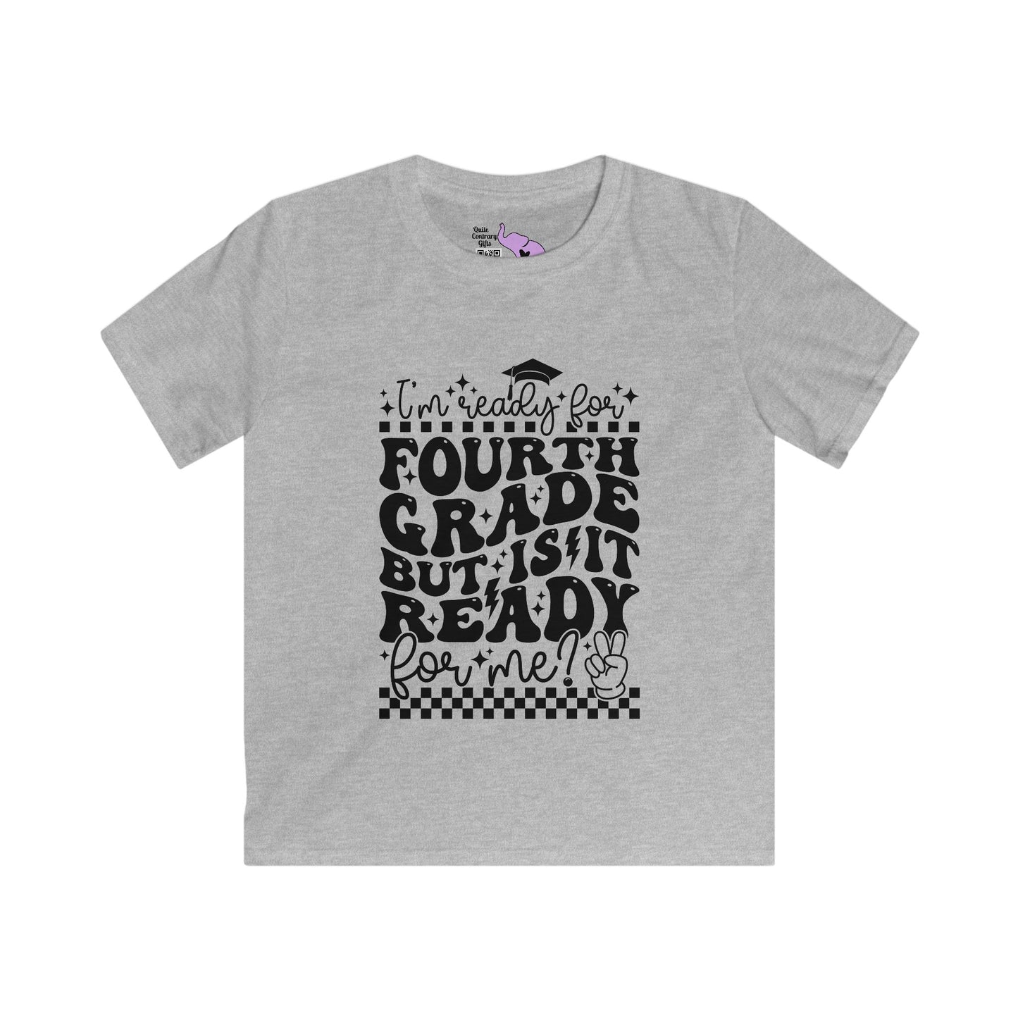 I'm Ready for 4th Grade But Is It Ready For Me Youth Softstyle Tee