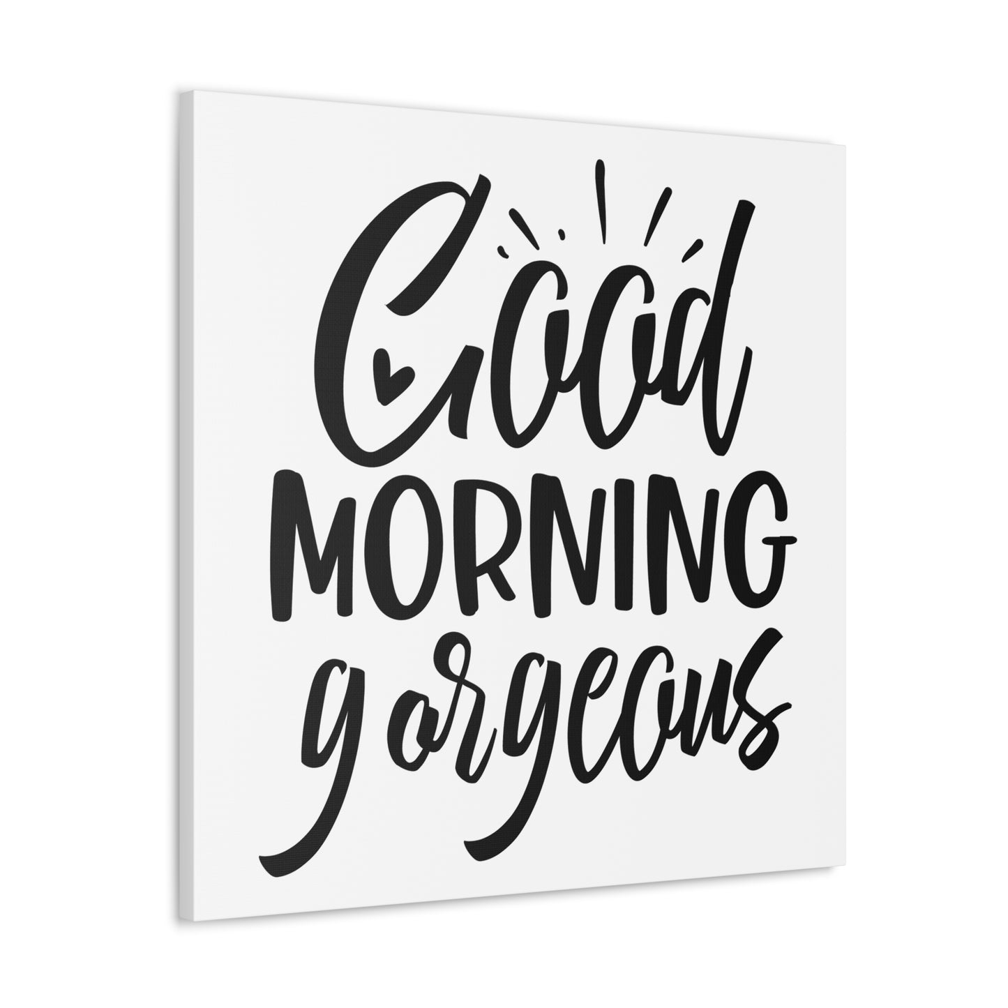 Good Morning Gorgeous Canvas Square Wraps w/o Frame