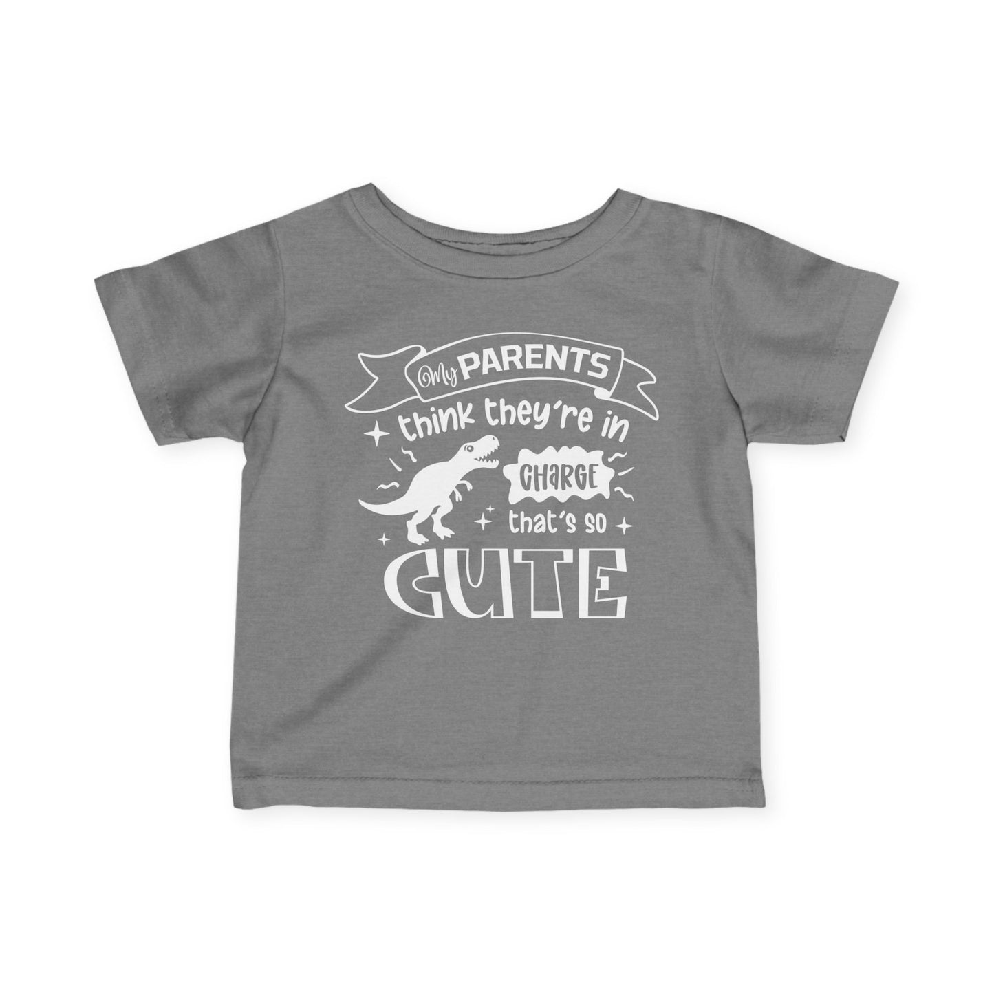 My Parents Think They're In Charge That's So Cute Infant Soft T-Shirt