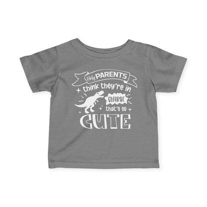 My Parents Think They're In Charge That's So Cute Infant Soft T-Shirt