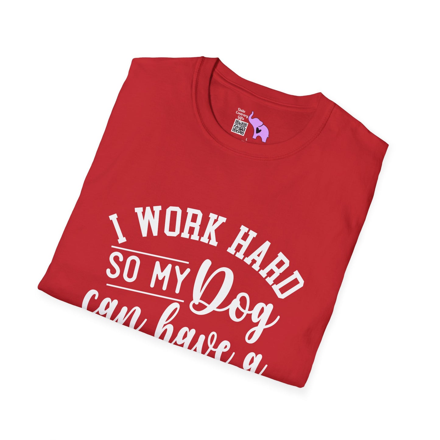 I Work Hard So My Dog Can Have A Better Life Adult T-shirt
