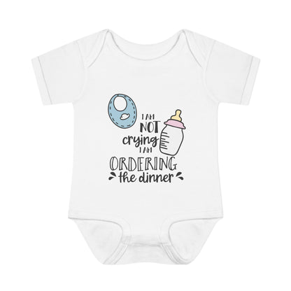 I Am Not Crying I Am Ordering The Dinner Infant Baby Rib Bodysuit