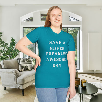 Have A Super Freaking Awesome Day Adult T-shirt