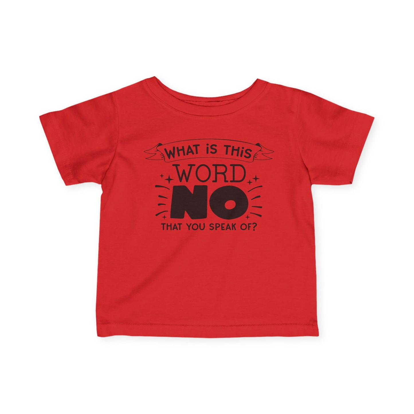 What Is This Word No That You Speak Of Infant Soft T-Shirt