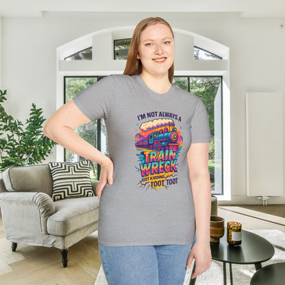 I'm Not Always A Train Wreck Just Kidding Toot Toot Adult T-shirt