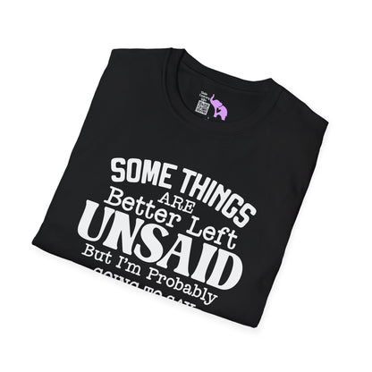 Some Things Are Better Left Unsaid, But... Adult T-shirt
