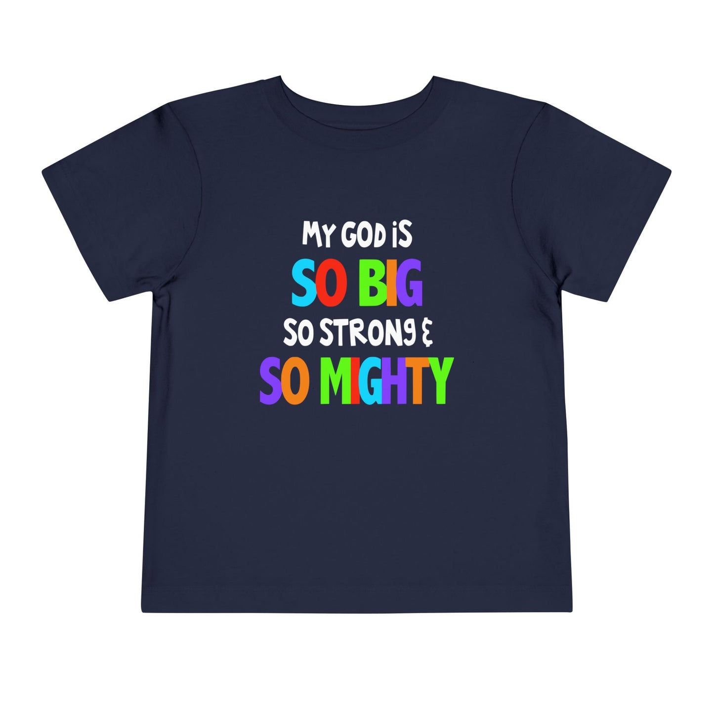 My God is So Big, So Strong, & So Mighty Toddler Tee