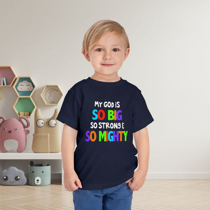 My God is So Big, So Strong, & So Mighty Toddler Tee