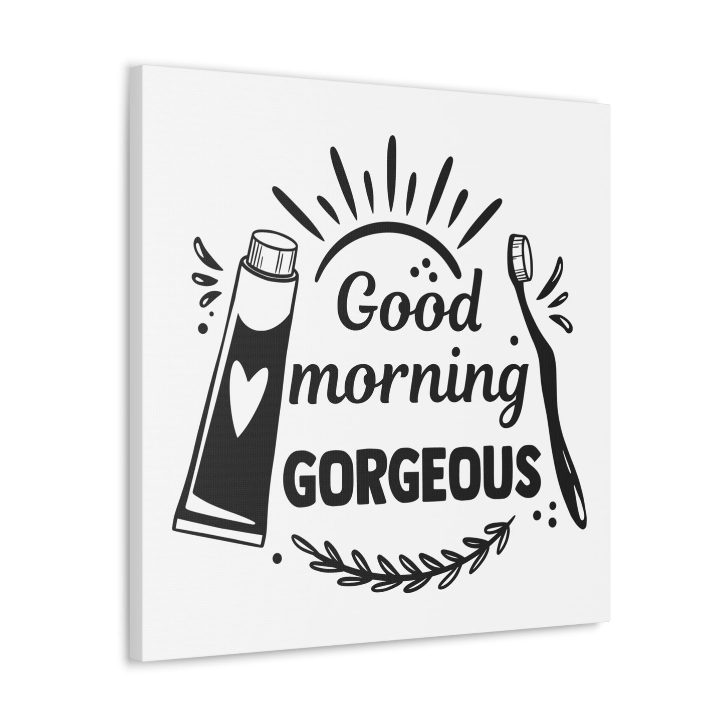 Good Morning Gorgeous Canvas Square Wraps w/o Frame