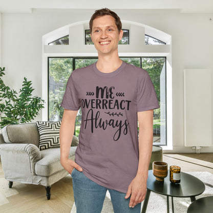 Me Overreact Never Adult T-shirt