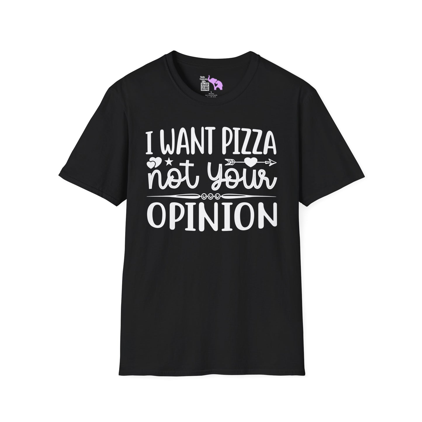 I Want Pizza Not Your Opinion (2) T-shirt