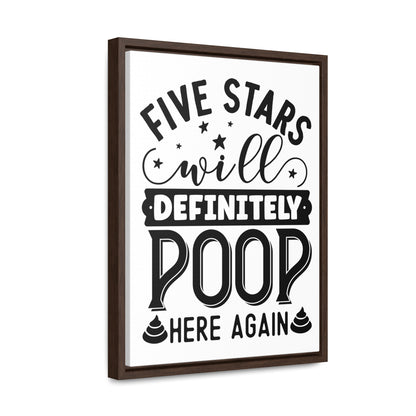 Five Stars... Will Definetly Poop Here Again Canvas Wraps, Vertical Frame