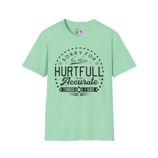 Sorry For The Hurtful Accurate Things I Said T-shirt