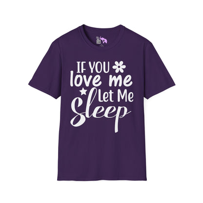 If You Love Me Let Me Sleep Adult T-shirt