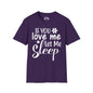If You Love Me Let Me Sleep Adult T-shirt
