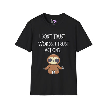 I Don't Trust Words, I Trust Actions w/Sloth T-shirt