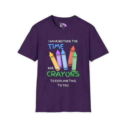 I Have Neither The Time Nor The Crayons To Explain This To You Adult T-shirt