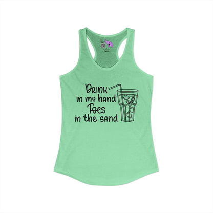 Drink In My Hand Toes In The Sand Women's Ideal Racerback Tank