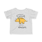 Always Be Yourself Unless You Can Be A Dinosaur Infant Soft T-Shirt