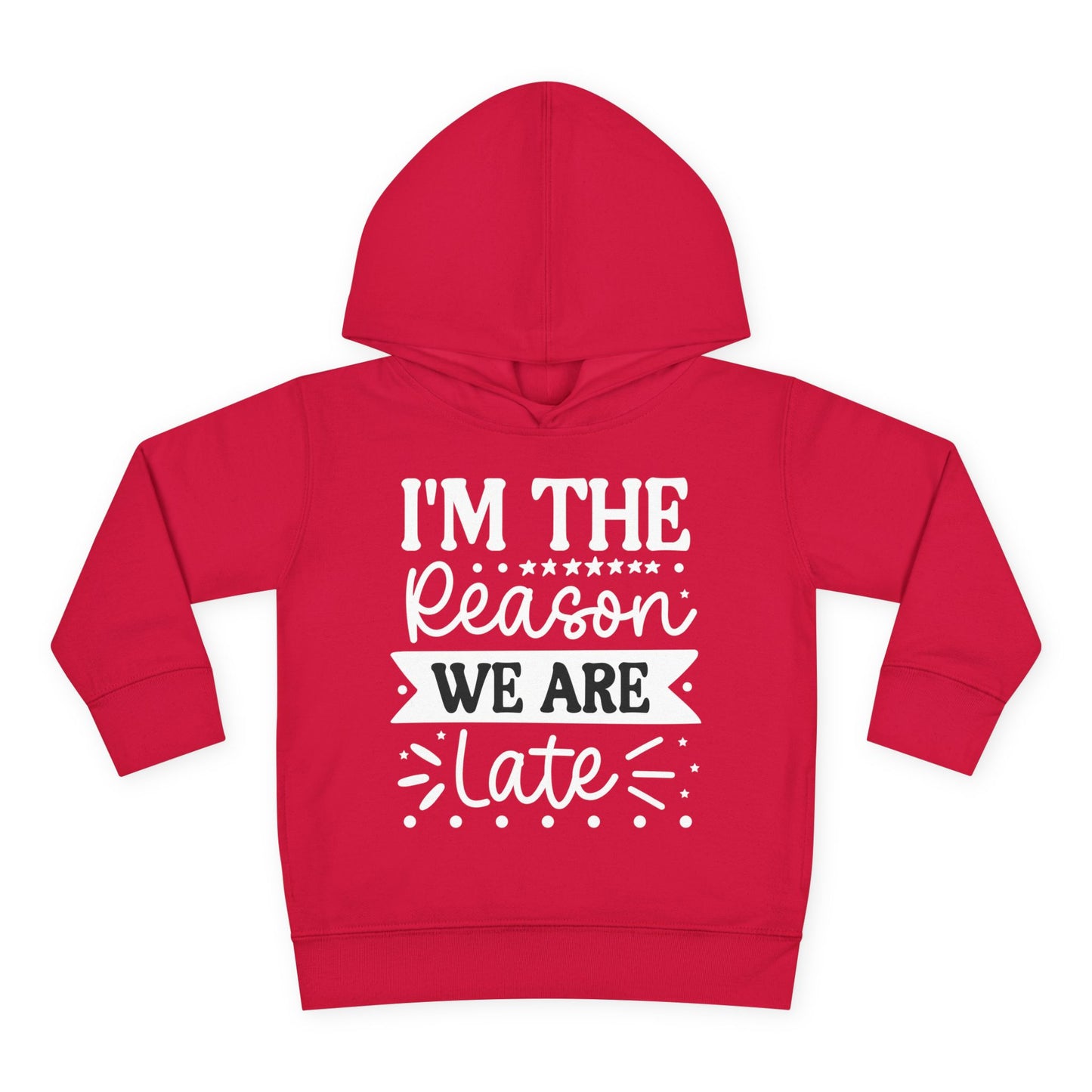 I'm The Reason We Are Late Toddler Hoodie