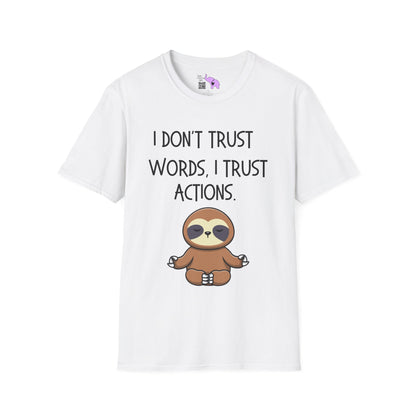 I Don't Trust Words, I Trust Actions w/Sloth T-shirt