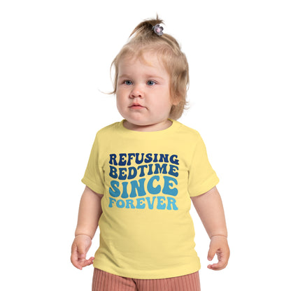 Refuse Bedtime Since Forever Infant T-Shirt