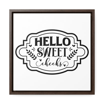 Hello Sweet Cheeks Canvas Wraps, Square Frame