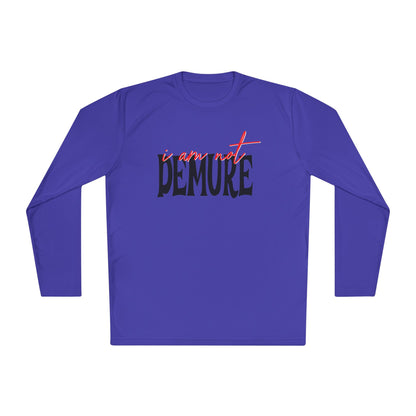 I Am Not Demure Adult Long Sleeve Tee