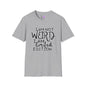I Am Not Weird I Am Limited Edition Adult T-shirt
