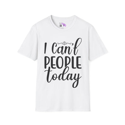 I Can't People Today Adult T-shirt