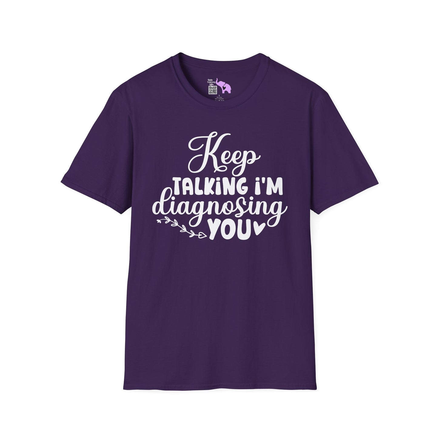 Keep Talking I'm Diagnosing You Adult T-shirt