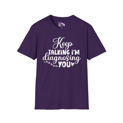 Keep Talking I'm Diagnosing You Adult T-shirt