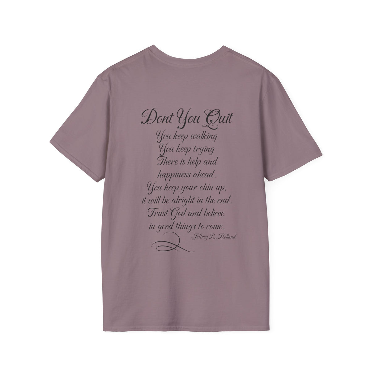 Don't You Quit! quote by Jeffrey R. Holland Adult T-shirt