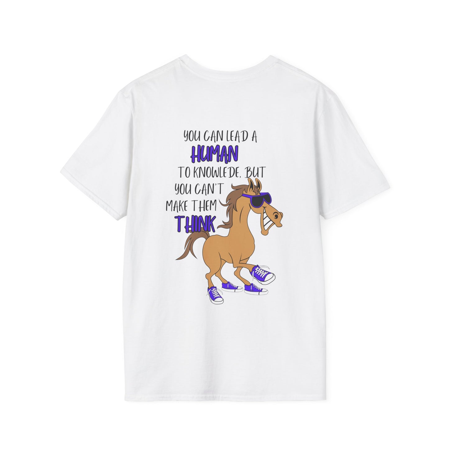 You Can Lead A Human to Knowledge But You Can't Make Them Think Adult T-shirt