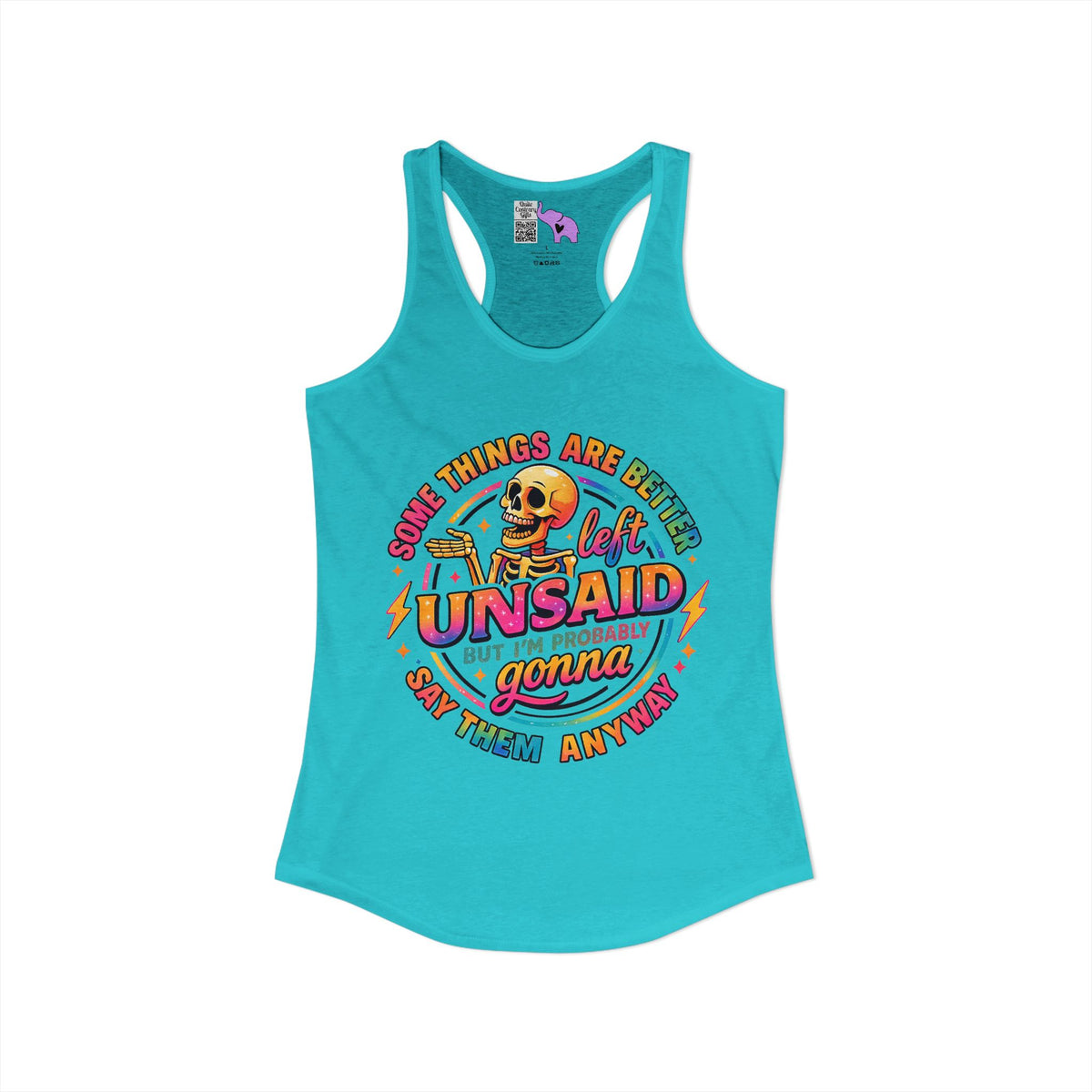 Some Things Are Better Left Unsaid But I'm Probably Gonna Say Them Anyway Women's Ideal Racerback Tank
