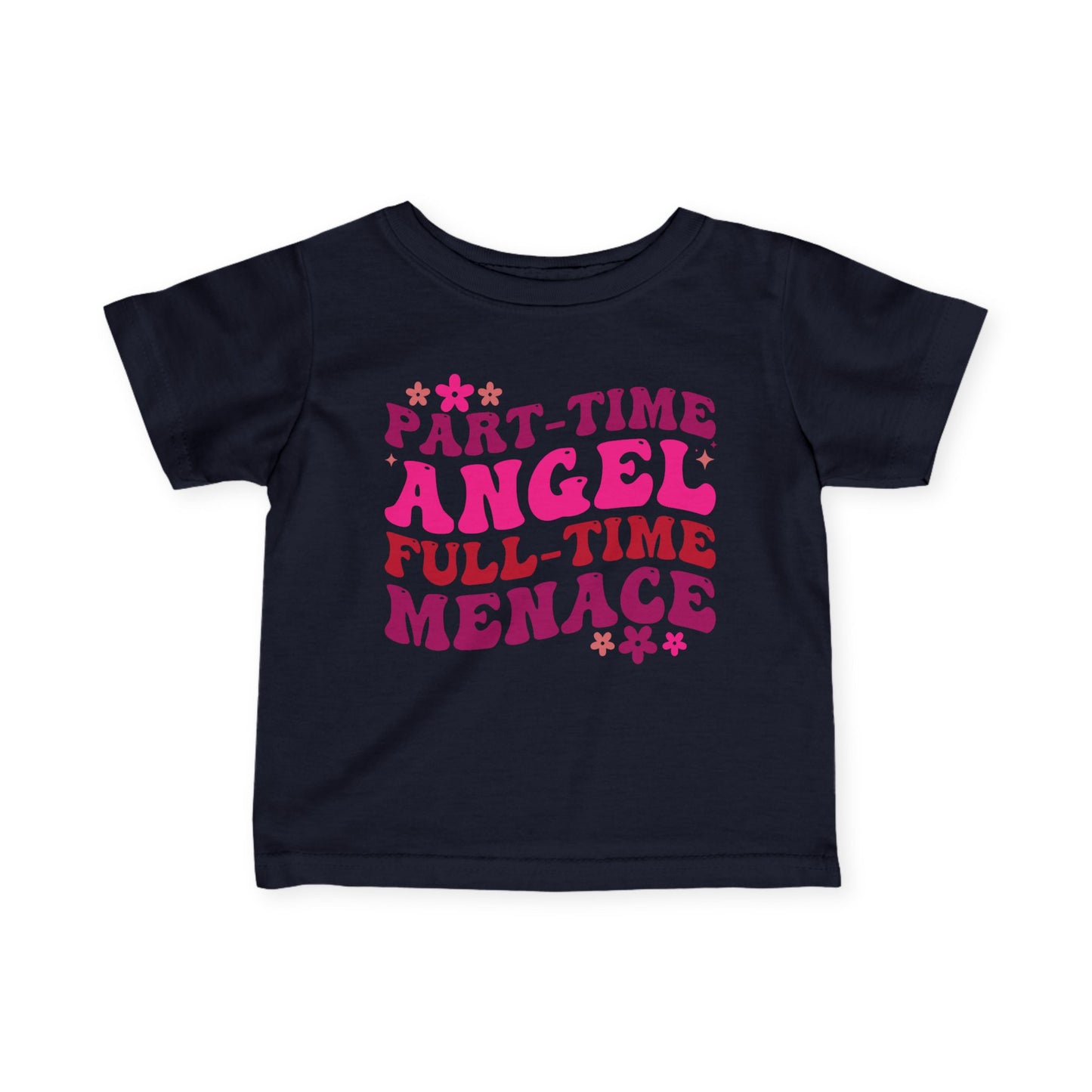 Part Time Angel Full Time Menace Infant Soft T-Shirt