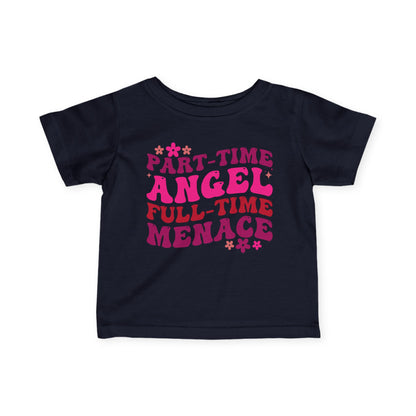 Part Time Angel Full Time Menace Infant Soft T-Shirt