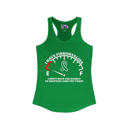 I Have Fibromyalgia I Don't Have the Energy... Women's Ideal Racerback Tank