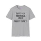 That's A Terrible Idea; What Time? Adult T-shirt
