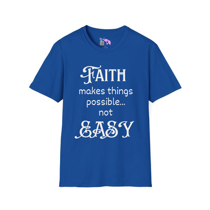 Faith Makes Things Possible... Not Easy T-shirt